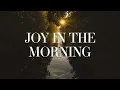 Download Lagu Tauren Wells, Elevation Worship - Joy In The Morning (Lyrics)