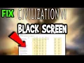 Civilization 6 - How to Fix Black Screen Stuck on Loading Screen