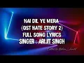 Download Lagu HAI DIL YE MERA (OST HATE STORY 2) | FULL SONG LYRICS | ARIJIT SINGH