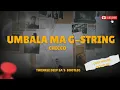 Chicco- Umbala Ma G-String  (Twinkle Deep SA's Bootleg)