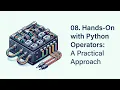 08 Hands-On with Python Operators A Practical Approach