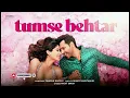Download Lagu Tumse Behtar | Varun D, Janhvi . Sanya M, Rohit S |Tanishk B, Arijit S .Manoj M | SSKTK#arijitsingh 