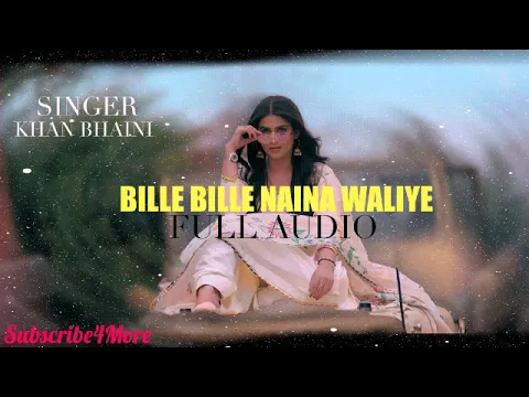 Download MP3 Khan Khaini-Bille Bille Naina Waliye,(Mp3 Song),latest Punjabi Song Subscribe4More