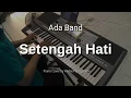 Setengah Hati - Ada Band | Piano Cover by Andre Panggabean