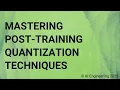 Mastering Post-Training Quantization Techniques