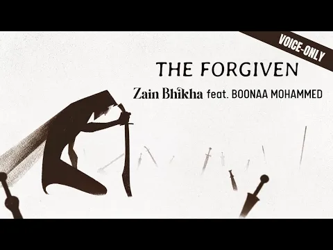 Download MP3 The Forgiven | Voice-Only | Zain Bhikha feat. Boonaa Mohammed