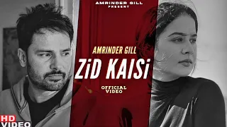 Zid Kaisi ( Official Video ) Amrinder Gill | Dr Zeus | New Punjabi Song 2021