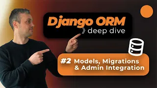 Django ORM Deep Dive - Models Migrations and Admin UI Integration