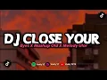 Download Lagu DJ CLOSE YOUR EYES X MASHUP OLD X MELODY ULAR MENGKANE