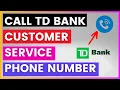 How To Find and Call TD Bank Customer Service Phone number in 2025