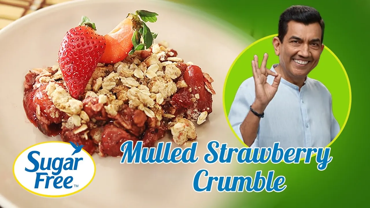 Mulled Strawberry Crumble   Sugar Free Sundays with Sanjeev Kapoor   Episode 1