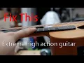 Lagu repair an extreme high action guitar