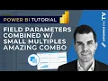 Field Parameters Combined With Small Multiples In Power BI - An Amazing Combination