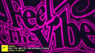 Download Axwell - Feel The Vibe ('Til the Morning Comes) (Vocal Club) MP3