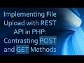 Implementing File Upload with REST API in PHP Contrasting POST and GET Methods