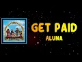 Aluna, Princess Nokia & Jada Kingdom - Get Paid (Lyrics)