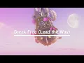 Download Lagu Break Free (Lead the Way) (Lyric video)