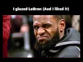 I glazed LeBron and I liked it