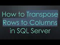 How to Transpose Rows to Columns in SQL Server