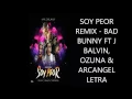 SOY PEOR REMIX   BAD BUNNY FT J BALVIN, OZUNA & ARCANGEL  LETRA