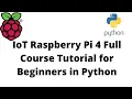 IoT Raspberry Pi 4 Full Course Tutorial for Beginners in Python