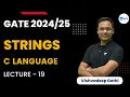 Library Functions on Strings Lecture 19 GATE C Language Vishvadeep Gothi