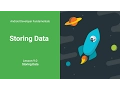 Concepts Overview to Storing Data Android Development Fundamentals Unit 4 Lesson 9 0