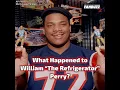 Remember William The Refrigerator Perry