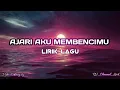 Download Lagu THOMAS ARYA - AJARI AKU MEMBENCIMU | LIRIK