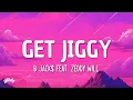 Download Lagu B Jack$ feat. Zeddy Will - Get Jiggy (Lyrics)