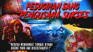 pesugihan pengusaha sukses kaya raya target tumbal nyaris mati kisah mistis