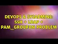 DevOps SysAdmins SSH LDAP pam - groupdn problem 2 Solutions