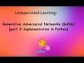 Hands-on Unsupervised Learning Generative Adversarial Networks - GANs part 2