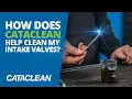 How Does Cataclean Help Clean My Vehicles Intake Valves
