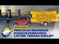 Download Lagu Metropedia: Perlukah Indonesia Bangun Pembangkit Listrik Tenaga Nuklir?