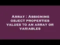 Array Assigning object properties values to an array or variables