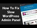 How To Fix SLOW WordPress Admin Backend Panel