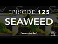 Ep. 125: Seaweed w/ Aaron Stauffer