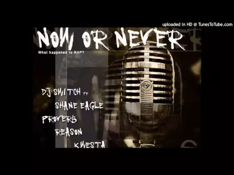 Download MP3 DJ Switch - Now Or Never ft. Shane Eagle, Proverb, Reason, Kwesta