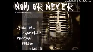 dj switch now or never ft shane eagle proverb reason kwesta