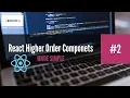 React Higher Order Components Made Simple Part - 2