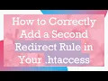 How to Correctly Add a Second Redirect Rule in Your htaccess