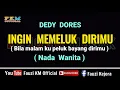 Download Lagu INGIN MEMELUK DIRIMU - Dedy Dores ( KARAOKE ) NADA WANITA