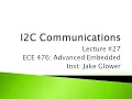 ECE 476 27 I2C Communications