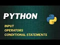 Python for Beginners - User Input Operators If-Else Conditions