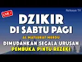 Download Lagu DZIKIR PAGI PALING MUSTAJAB PEMBUKA REZEKI - Zikir Pembuka Rezeki Segala Penjuru, Morning Dua