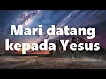 Download Lagu Mari datang kepada Yesus || Lagu Rohani Kristen - Official Music Video