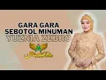 Download Lagu GARA GARA SEBOTOL MINUMAH - YUZNIA ZEBRO | MARDATILA GROUP