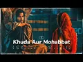 Download Lagu Khuda Aur Mohabbat - Song - (Slowed +Reverb) #Anuragsrivastavabroken #khudaaurmohabbat