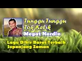 Download Lagu MEGAT NORDIN - TUNGGU TUNGGU TOK KELIK VIDEO LIRIK LAGU DIKIR BARAT ASLI  LAGU DIKIR BARAT TERBAIK